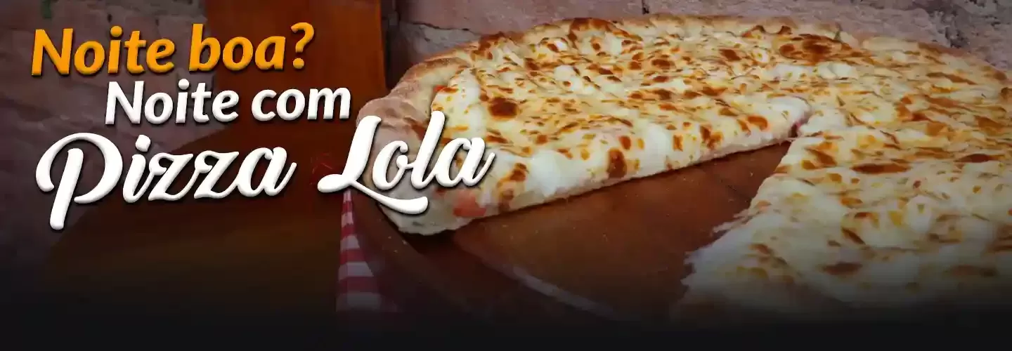 Hoje é dia de pizza na Lola